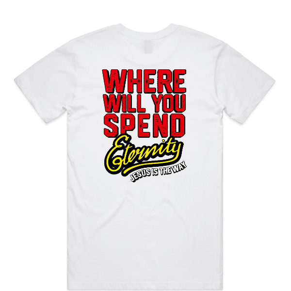Where will you spend Eternity (Front & Back)