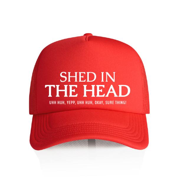SHED IN THE HEAD