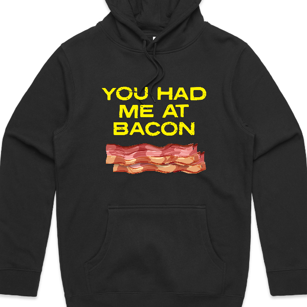 You Had me at Bacon