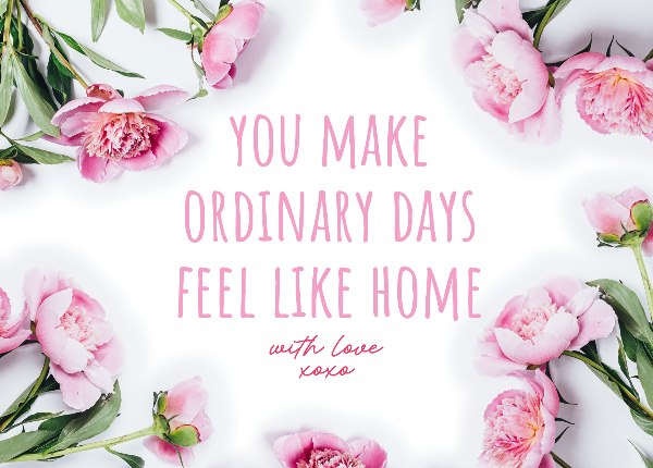 You make Ordinary Days feel like home